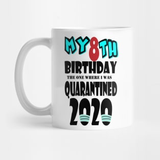 My 8th Birthday The One Where I Was Quarantined 2020 Mug